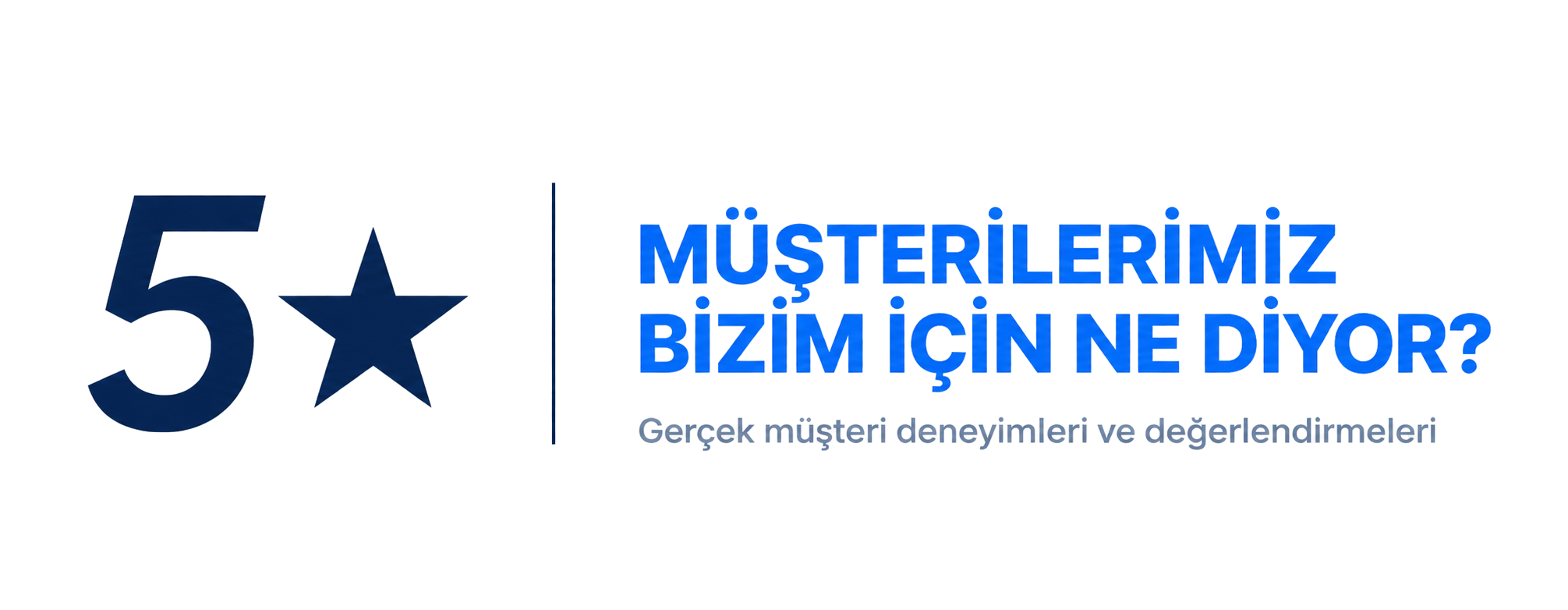 5 yıldız — müşterilerimiz bizim için ne diyor?